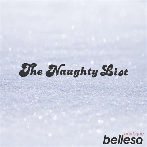 bellssa|Bellesas Annual Naughty List Has Officially Launched, and Everyone…